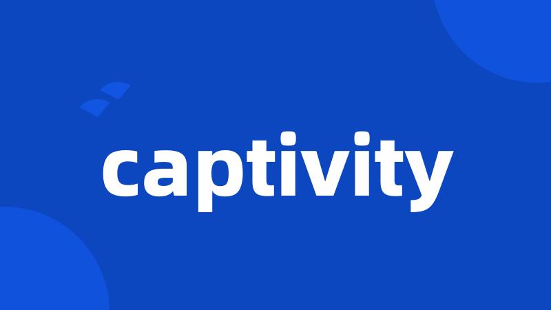 captivity