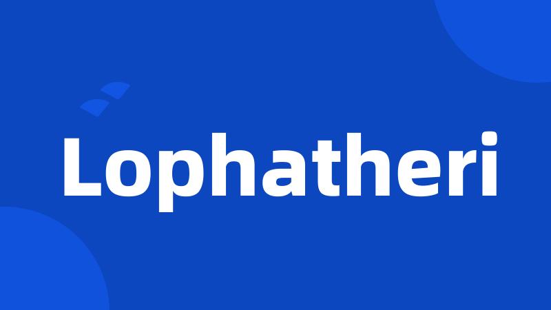 Lophatheri
