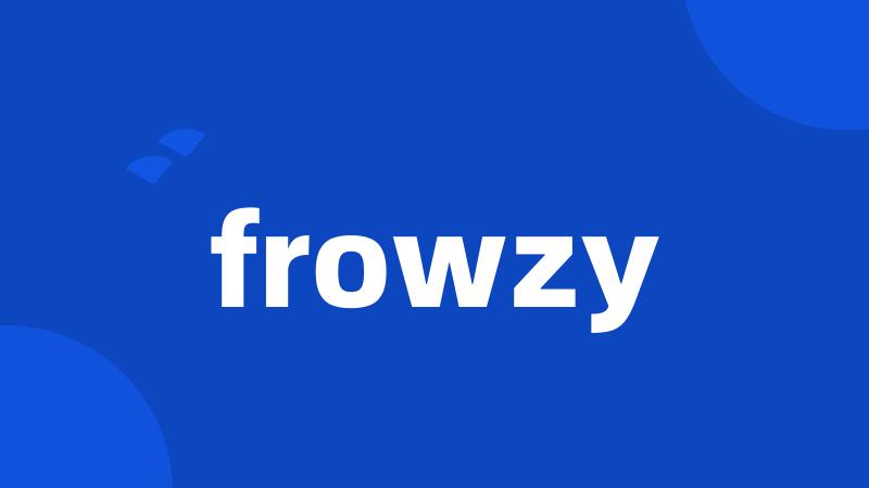 frowzy