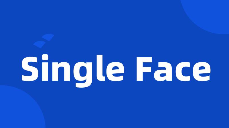 Single Face