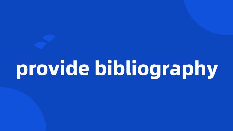 provide bibliography