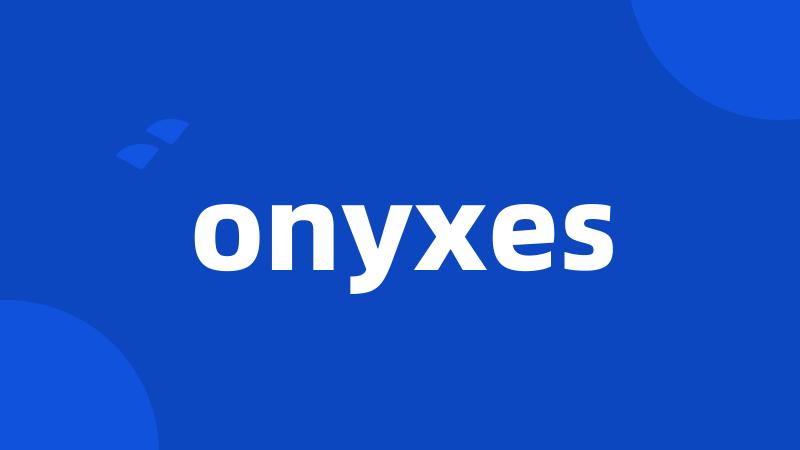 onyxes