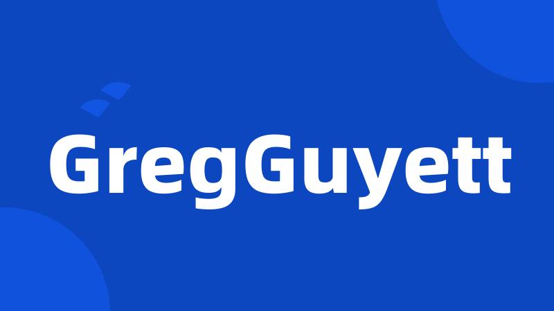 GregGuyett