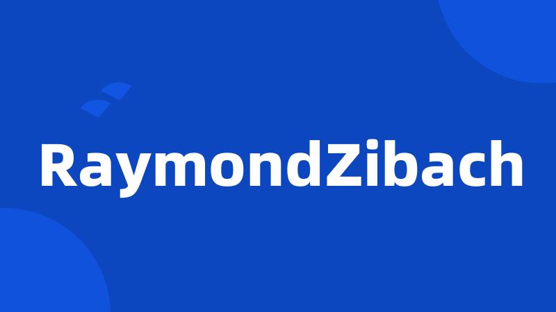 RaymondZibach