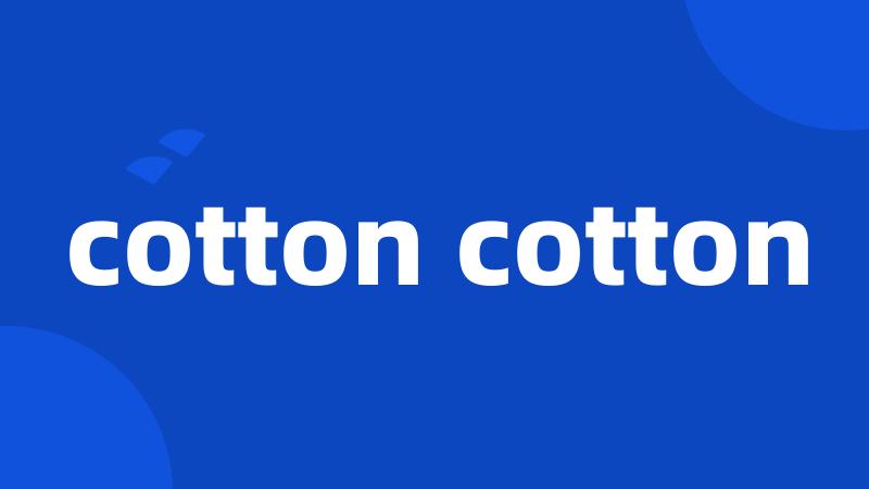 cotton cotton