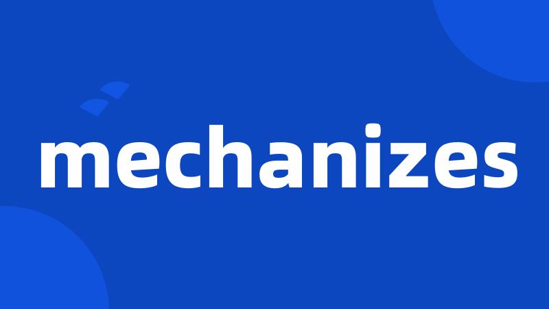 mechanizes