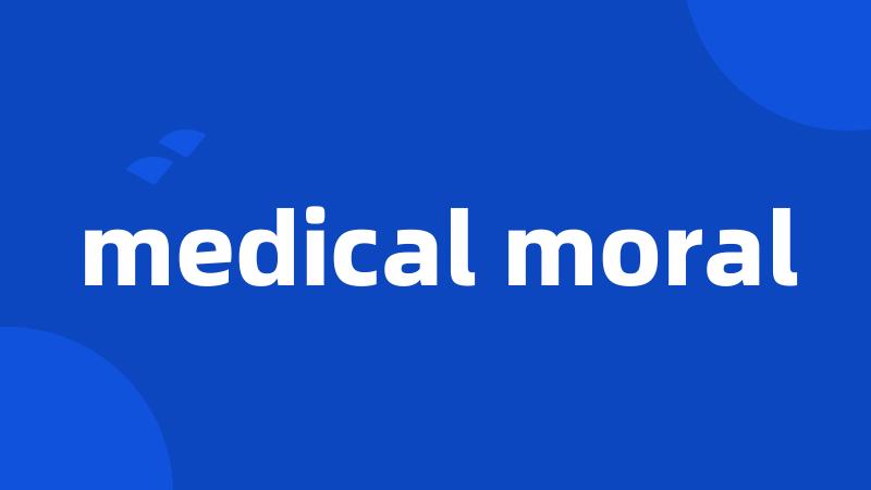 medical moral
