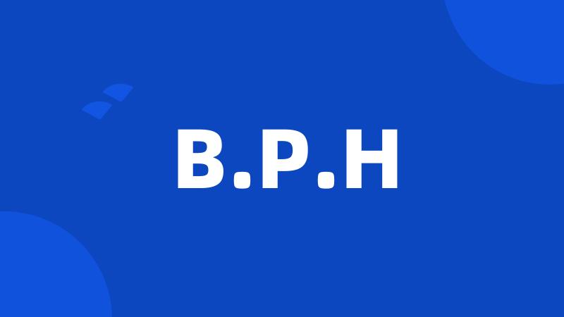 B.P.H