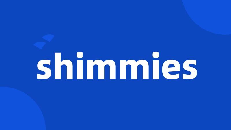 shimmies