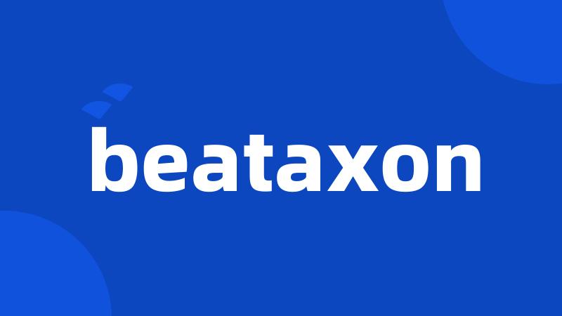 beataxon