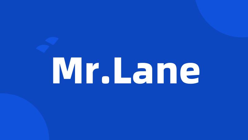 Mr.Lane