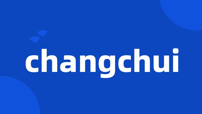 changchui