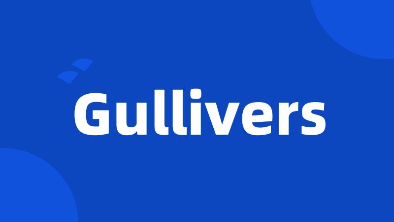 Gullivers