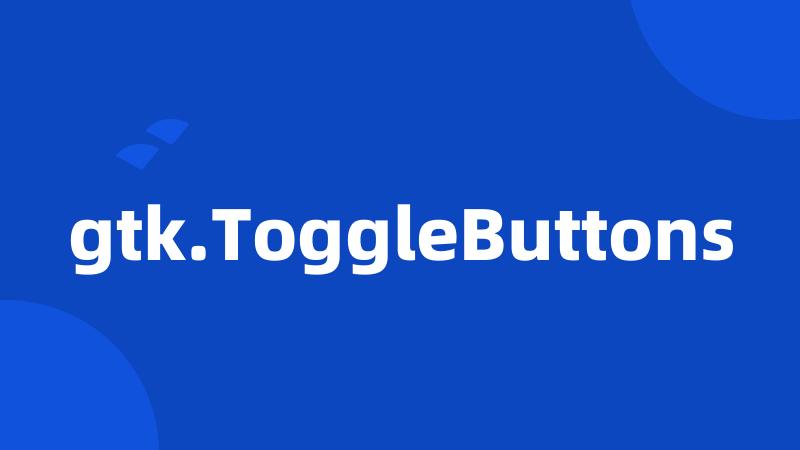 gtk.ToggleButtons