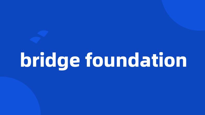 bridge foundation
