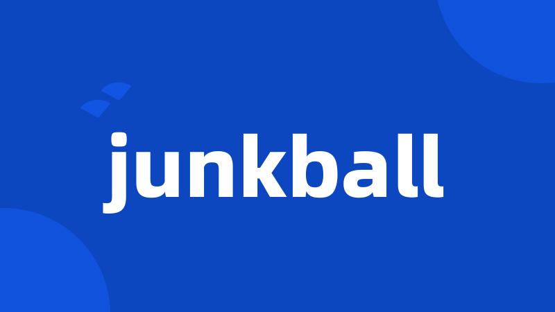 junkball