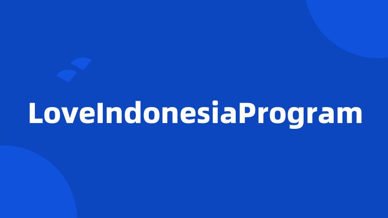 LoveIndonesiaProgram