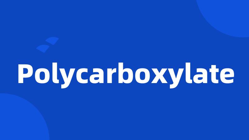 Polycarboxylate