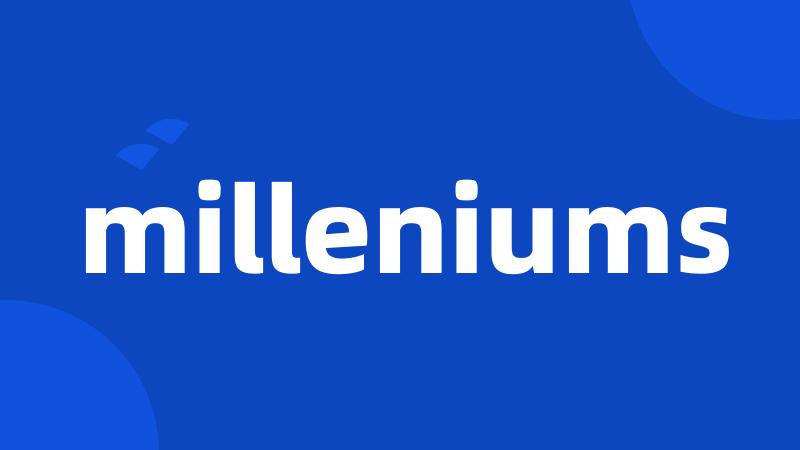 milleniums