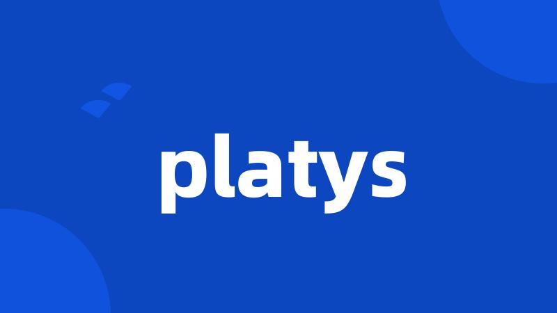 platys