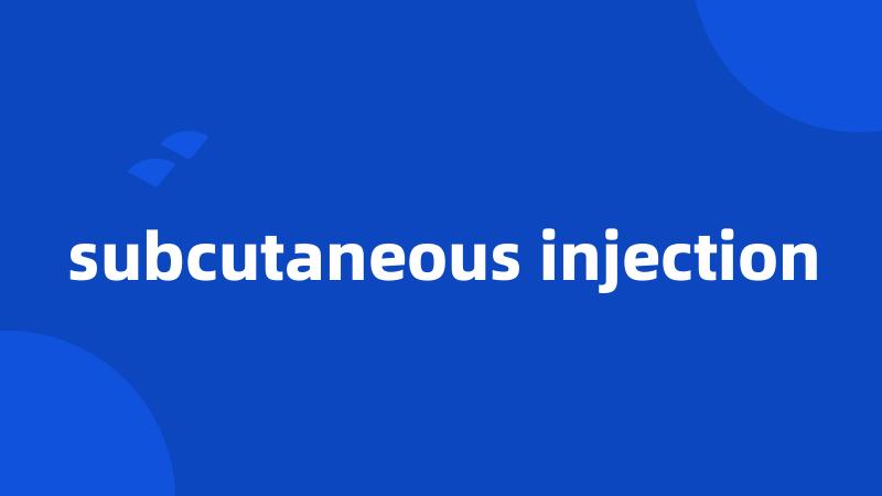 subcutaneous injection