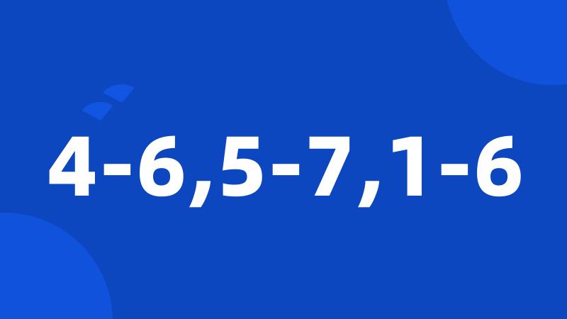 4-6,5-7,1-6