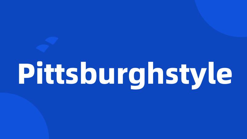 Pittsburghstyle