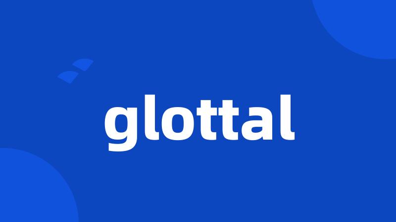 glottal