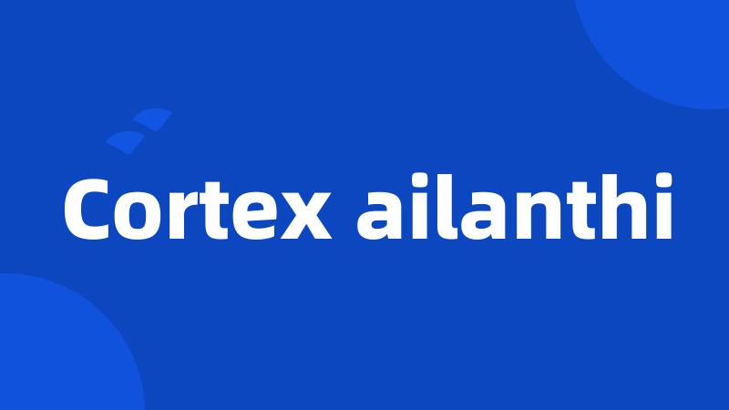 Cortex ailanthi