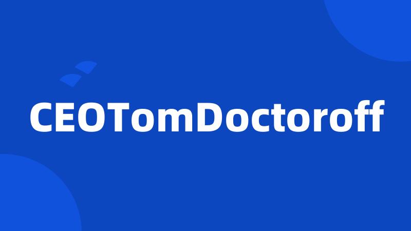 CEOTomDoctoroff