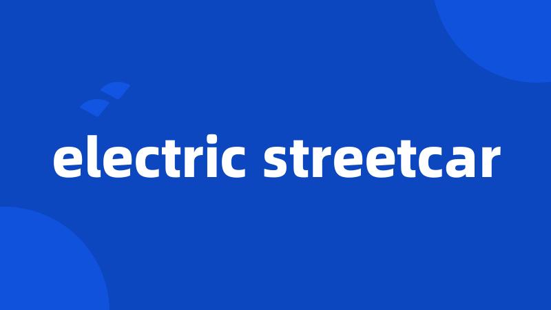 electric streetcar