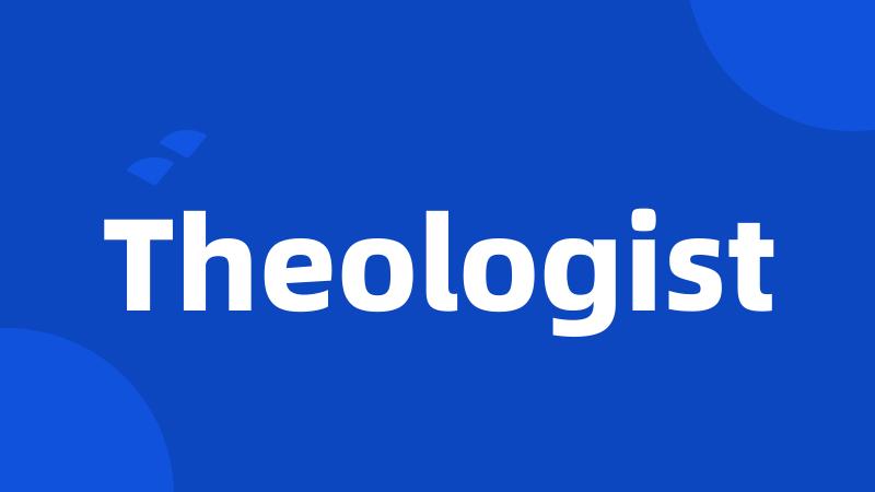 Theologist