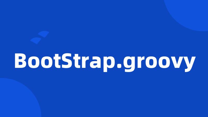 BootStrap.groovy