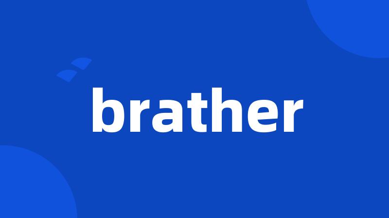 brather