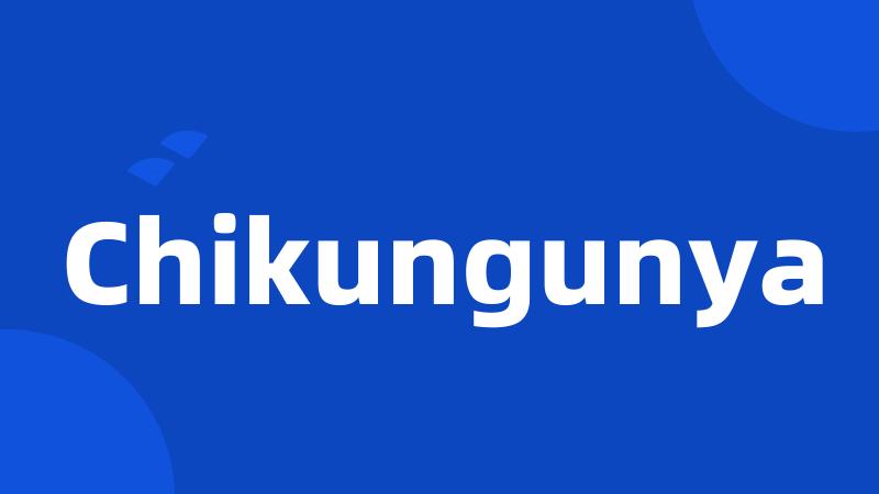 Chikungunya