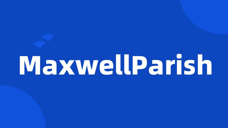 MaxwellParish