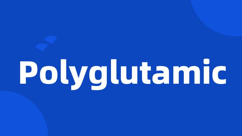 Polyglutamic