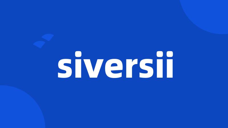 siversii