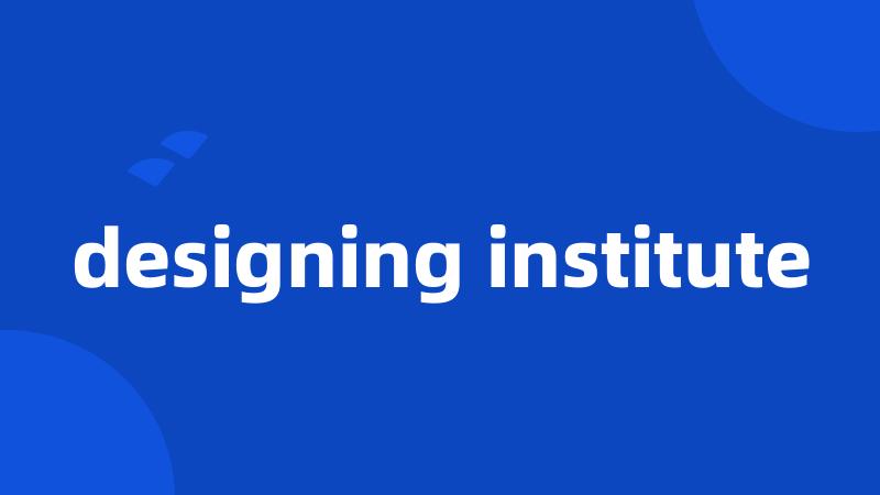 designing institute