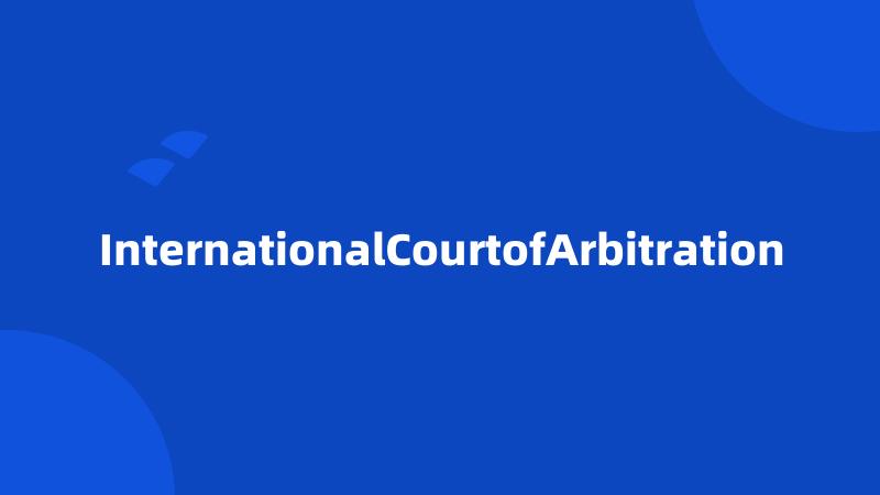 InternationalCourtofArbitration