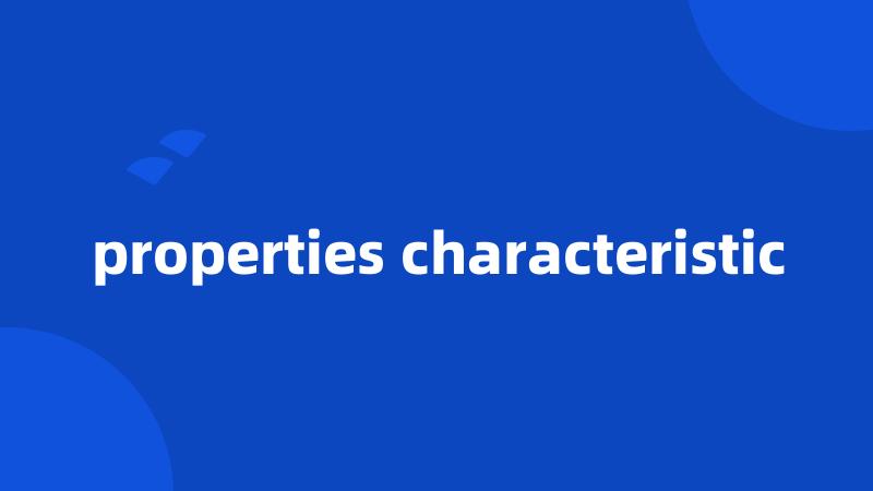 properties characteristic