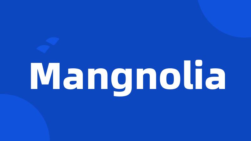 Mangnolia