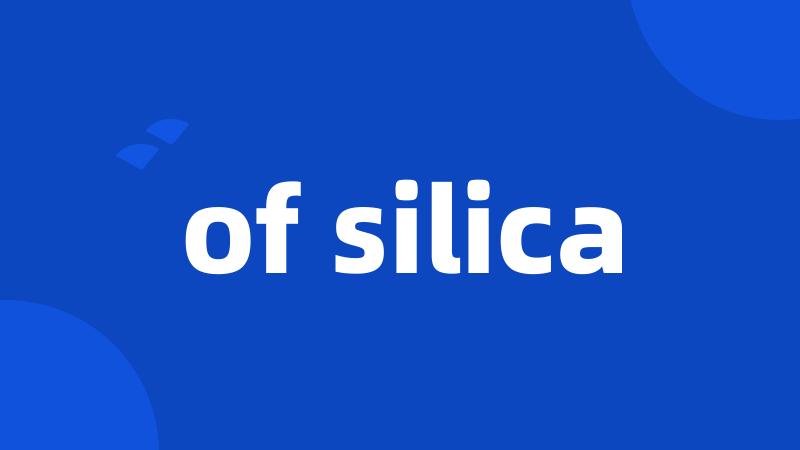 of silica