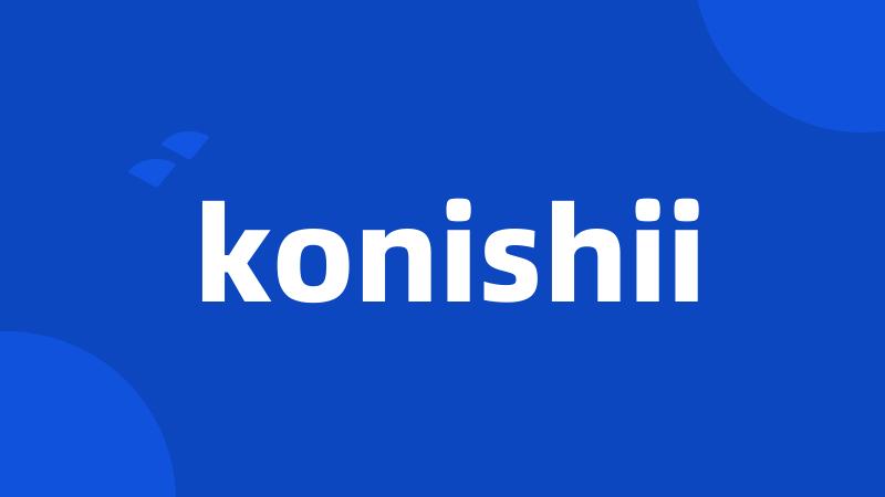 konishii