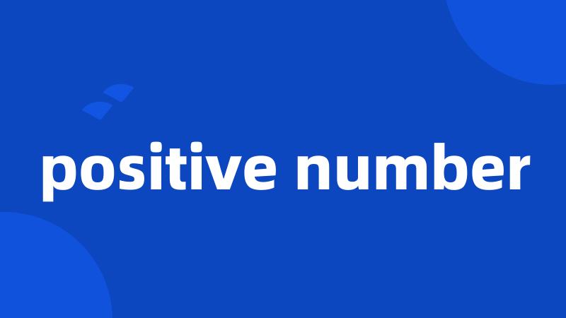 positive number