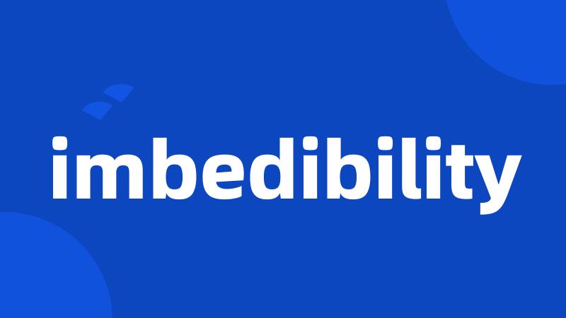 imbedibility