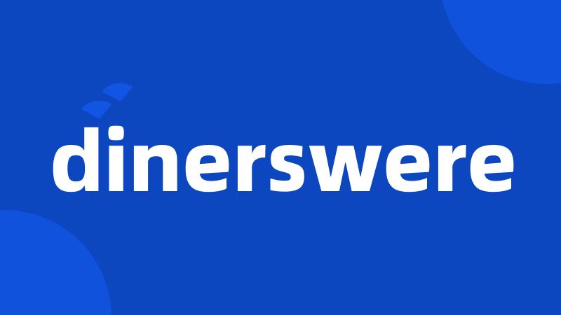 dinerswere