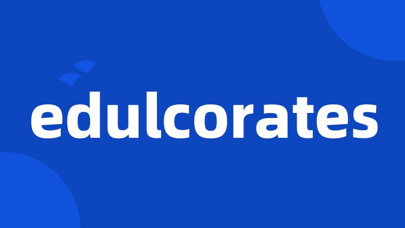 edulcorates