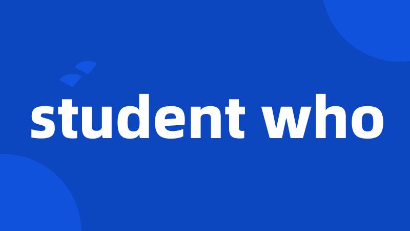 student who
