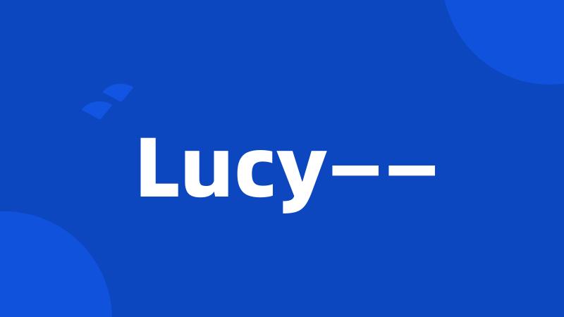 Lucy——